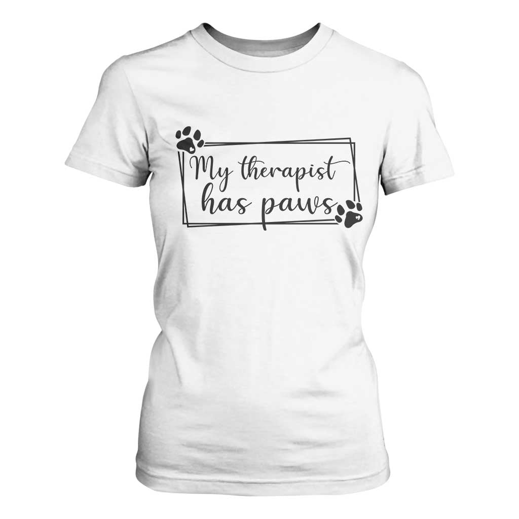 Funny Dog Lover T Shirt For Women My Therapist Has Paws TS12 White Print Your Wear