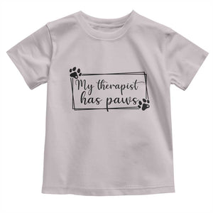 Funny Dog Lover Toddler T Shirt My Therapist Has Paws TS12 Ice Gray Print Your Wear