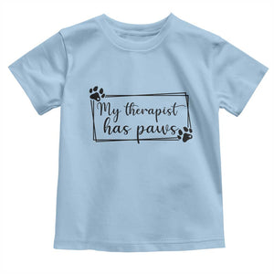 Funny Dog Lover Toddler T Shirt My Therapist Has Paws TS12 Light Blue Print Your Wear