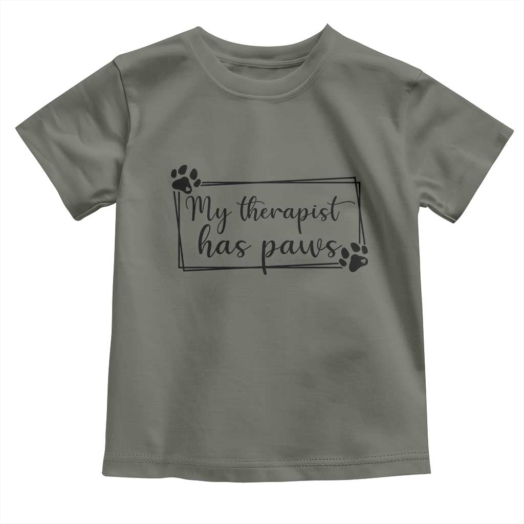 Funny Dog Lover Toddler T Shirt My Therapist Has Paws TS12 Military Green Print Your Wear