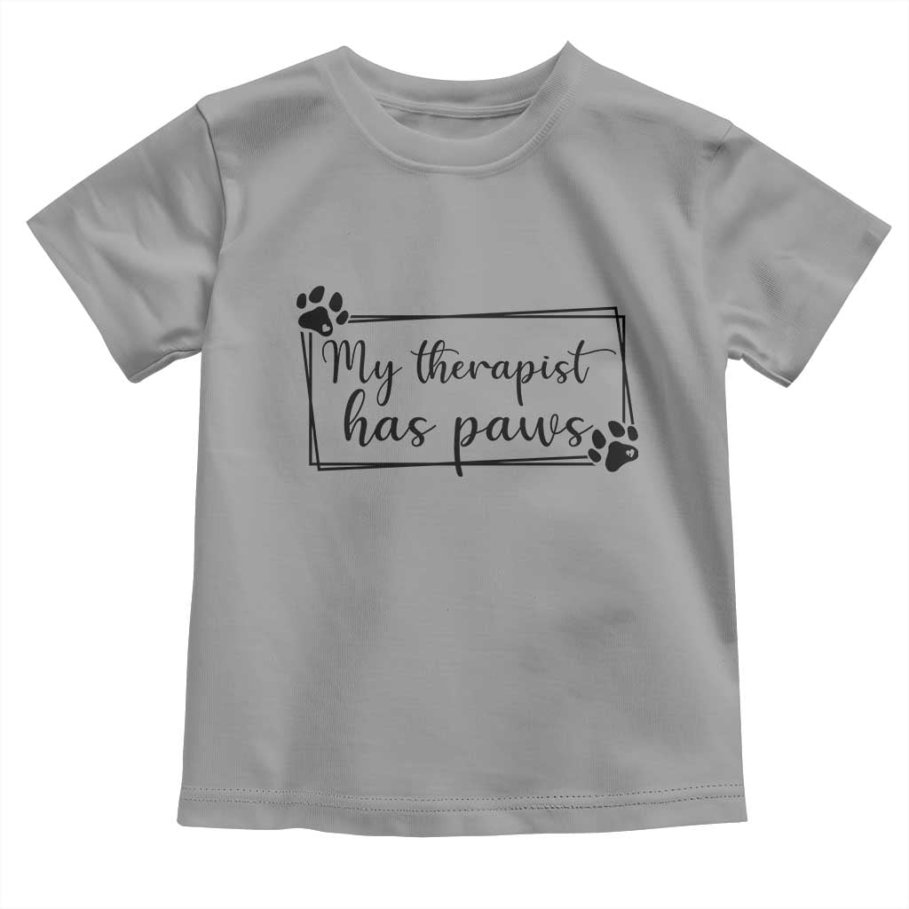 Funny Dog Lover Toddler T Shirt My Therapist Has Paws TS12 Sport Gray Print Your Wear