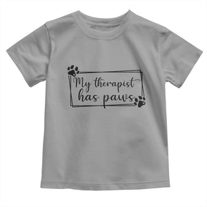 Funny Dog Lover Toddler T Shirt My Therapist Has Paws TS12 Sport Gray Print Your Wear