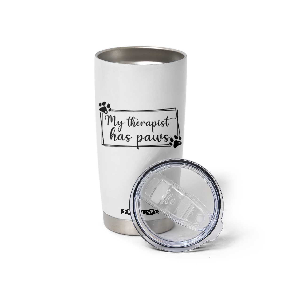 Funny Dog Lover Tumbler Cup My Therapist Has Paws TS12 Print Your Wear