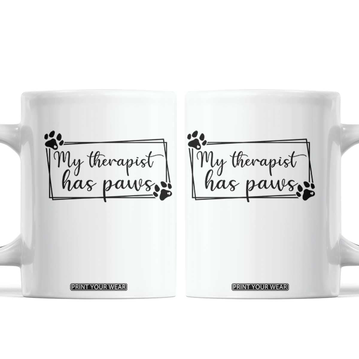 Funny Dog Lover Coffee Mug My Therapist Has Paws TS12 White Print Your Wear