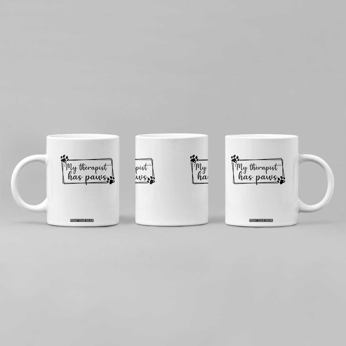 Funny Dog Lover Coffee Mug My Therapist Has Paws TS12 Print Your Wear
