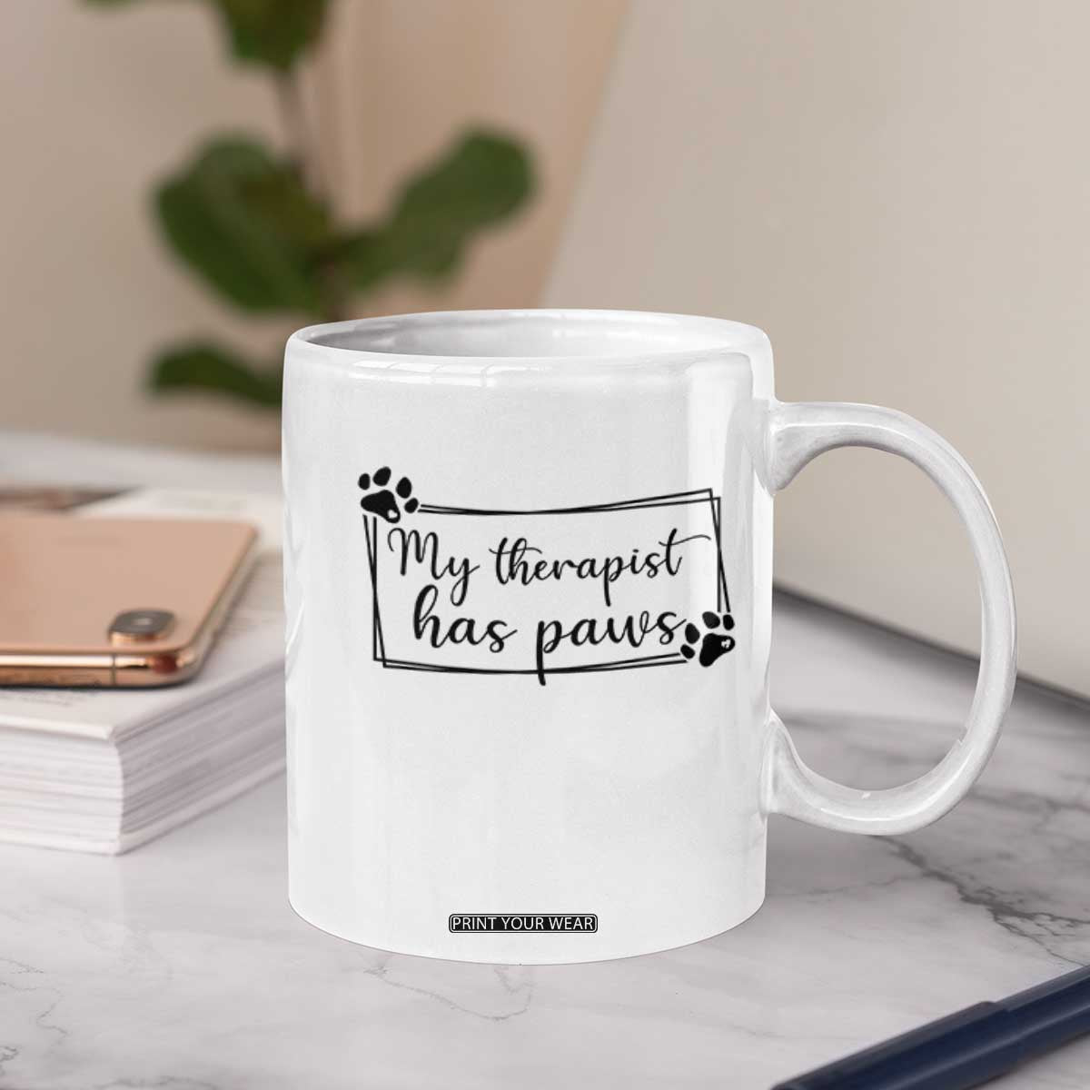 Funny Dog Lover Coffee Mug My Therapist Has Paws TS12 Print Your Wear