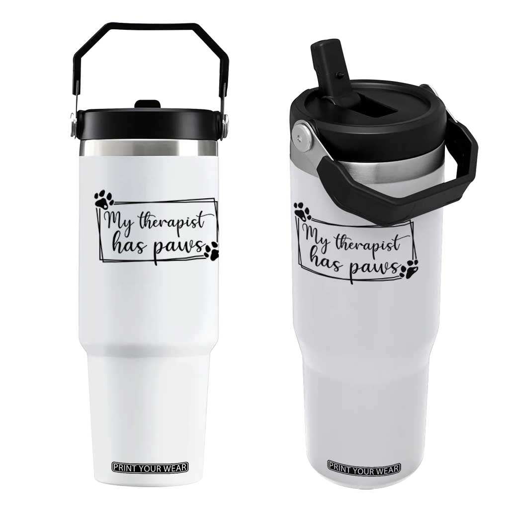 Funny Dog Lover Flip Straw Tumbler My Therapist Has Paws TS12 One Size: 30 oz White Print Your Wear