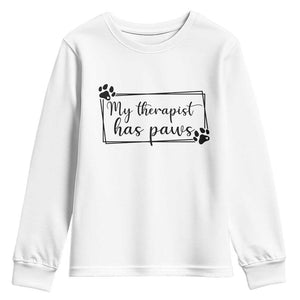 Funny Dog Lover Youth Sweatshirt My Therapist Has Paws TS12 White Print Your Wear