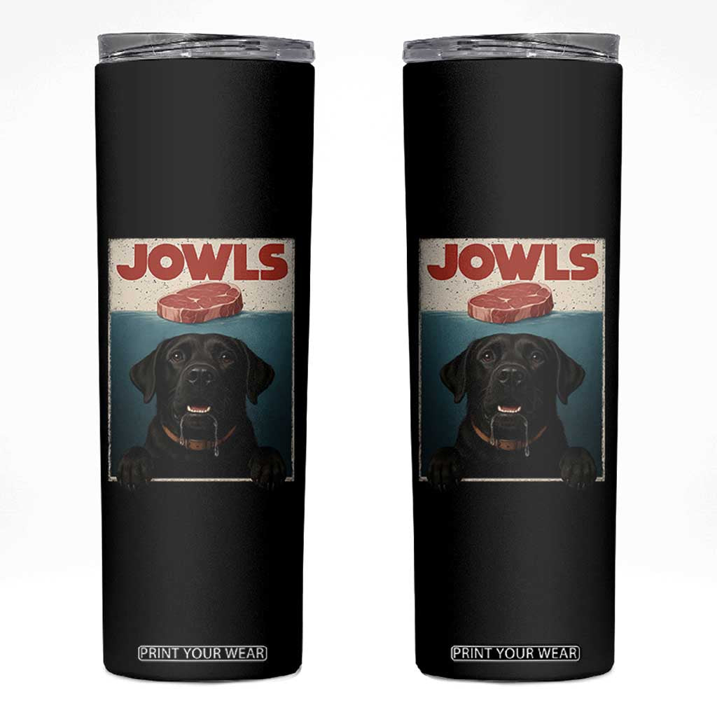 Black Labrador Retriever Skinny Tumbler Funny Jowls Horror Dog Poster TS12 Black Print Your Wear
