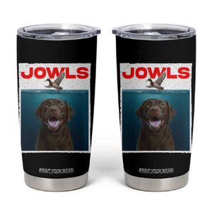 Chocolate Labrador Retriever Tumbler Cup Funny Jowls Horror Dog Poster TS12 Black Print Your Wear