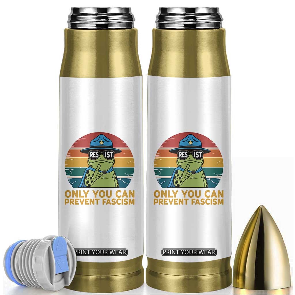 Only You Can Prevent Fascism Bullet Tumbler Funny Portland Frog Protest Gift TS12 White Print Your Wear
