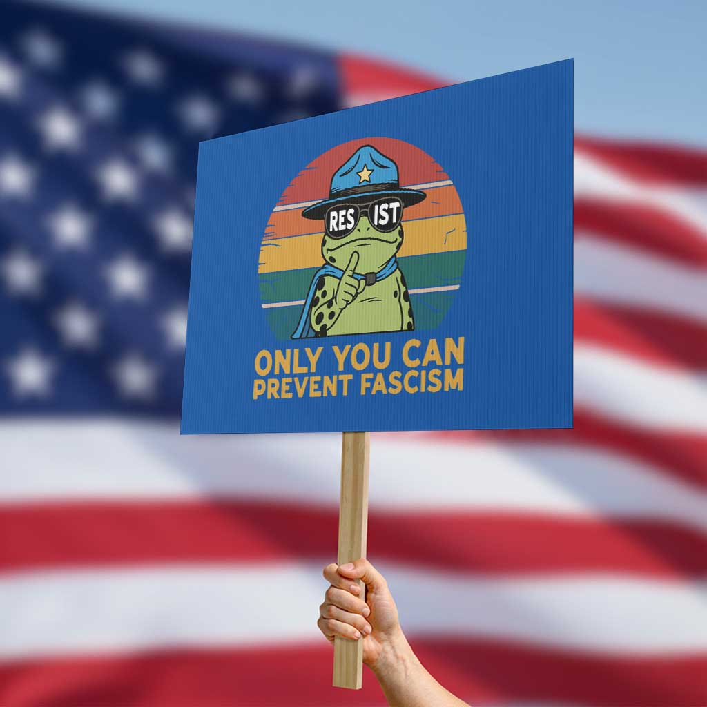 Only You Can Prevent Fascism Protest Sign Funny Portland Frog Protest Gift TS12 Horizontal 18
