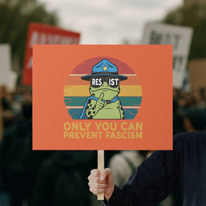 Only You Can Prevent Fascism Protest Sign Funny Portland Frog Protest Gift TS12 Horizontal 18" × 24" Orange Print Your Wear