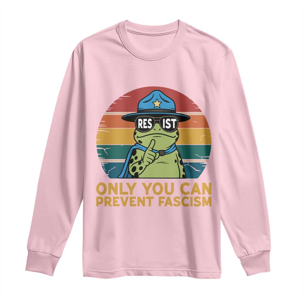 Only You Can Prevent Fascism Long Sleeve Shirt Funny Portland Frog Protest Gift TS12 Light Pink Print Your Wear