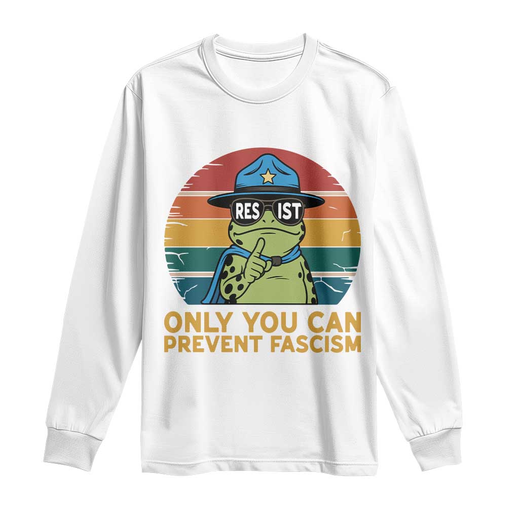 Only You Can Prevent Fascism Long Sleeve Shirt Funny Portland Frog Protest Gift TS12 White Print Your Wear