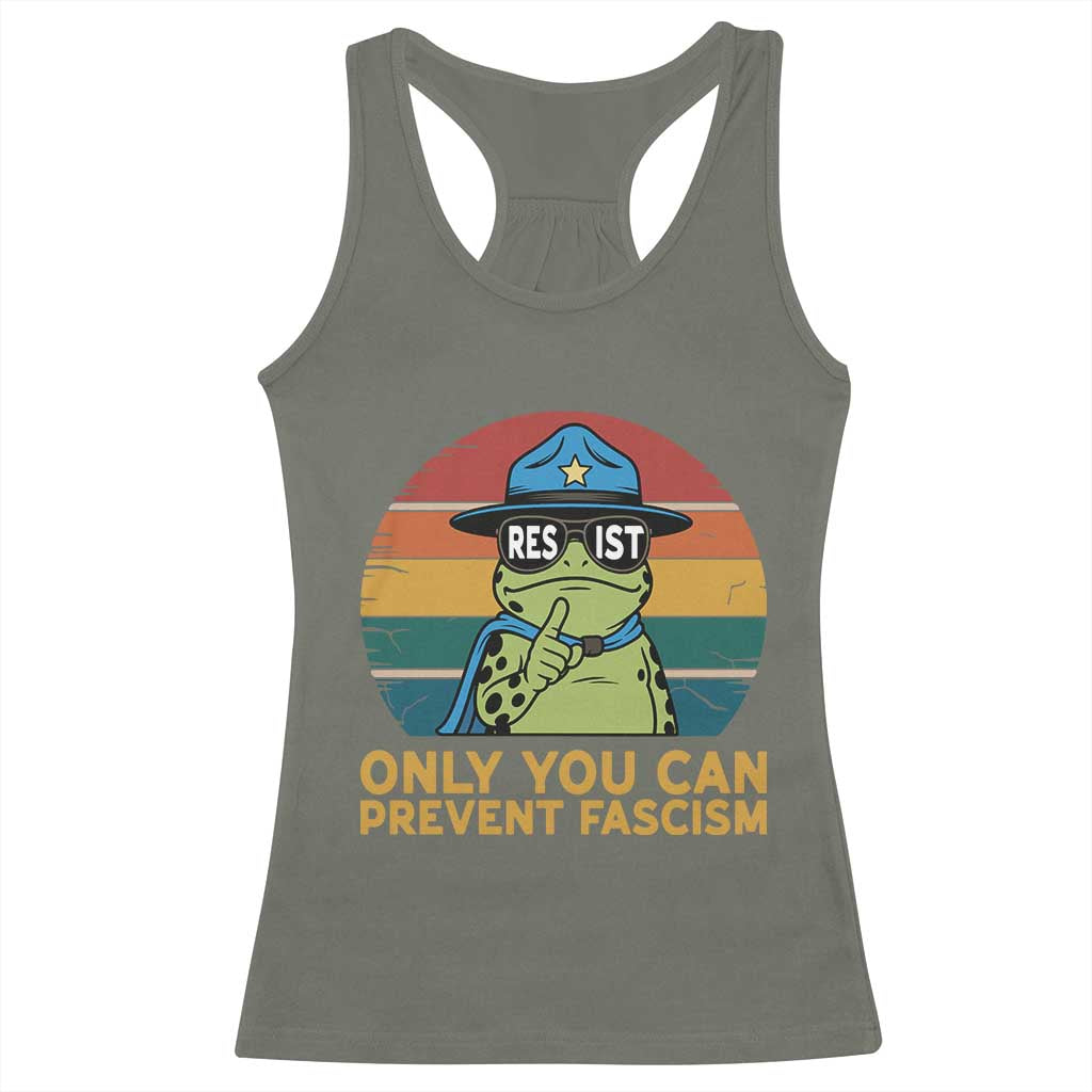 Only You Can Prevent Fascism Racerback Tank Top Funny Portland Frog Protest Gift TS12 Military Green Print Your Wear
