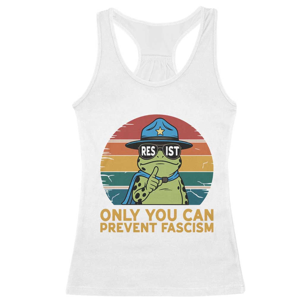 Only You Can Prevent Fascism Racerback Tank Top Funny Portland Frog Protest Gift TS12 White Print Your Wear