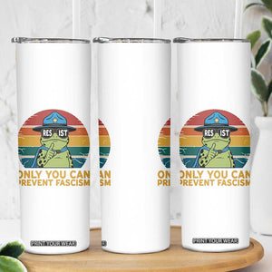 Only You Can Prevent Fascism Skinny Tumbler Funny Portland Frog Protest Gift TS12 Print Your Wear