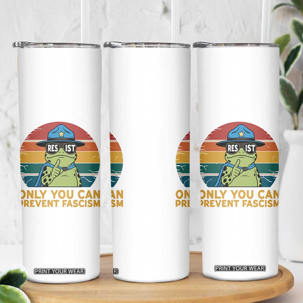 Only You Can Prevent Fascism Skinny Tumbler Funny Portland Frog Protest Gift TS12 Print Your Wear