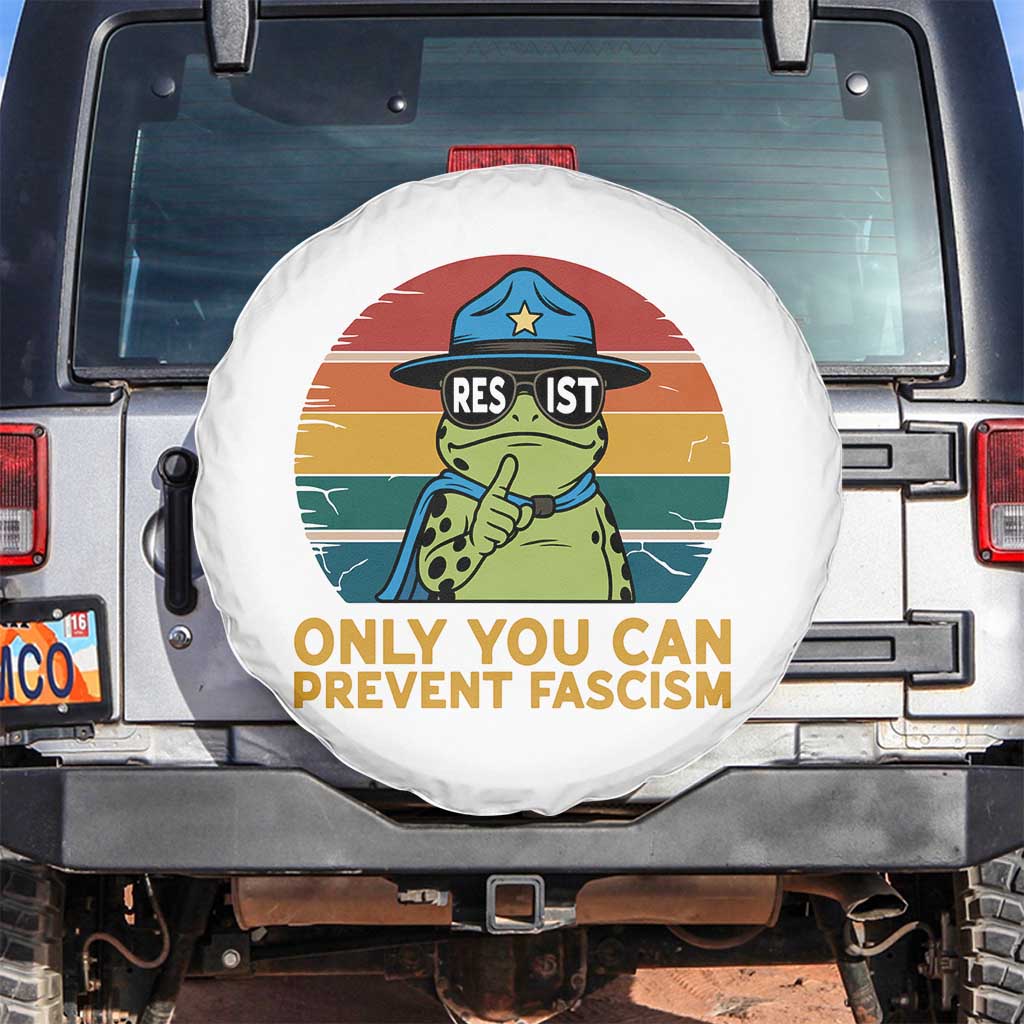 Only You Can Prevent Fascism Spare Tire Cover Funny Portland Frog Protest Gift TS12 No hole White Print Your Wear