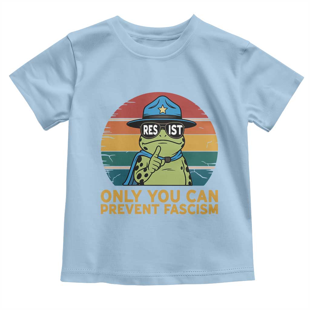 Only You Can Prevent Fascism Toddler T Shirt Funny Portland Frog Protest Gift TS12 Light Blue Print Your Wear