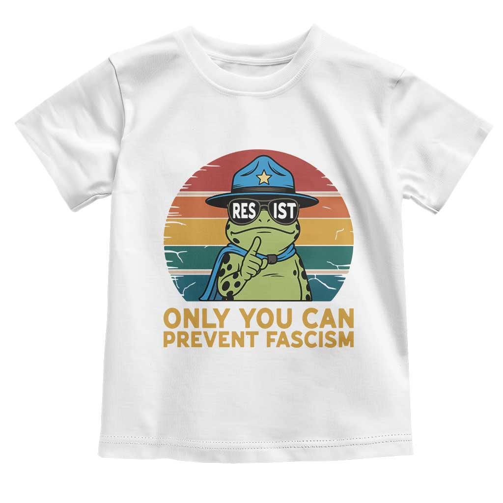 Only You Can Prevent Fascism Toddler T Shirt Funny Portland Frog Protest Gift TS12 White Print Your Wear