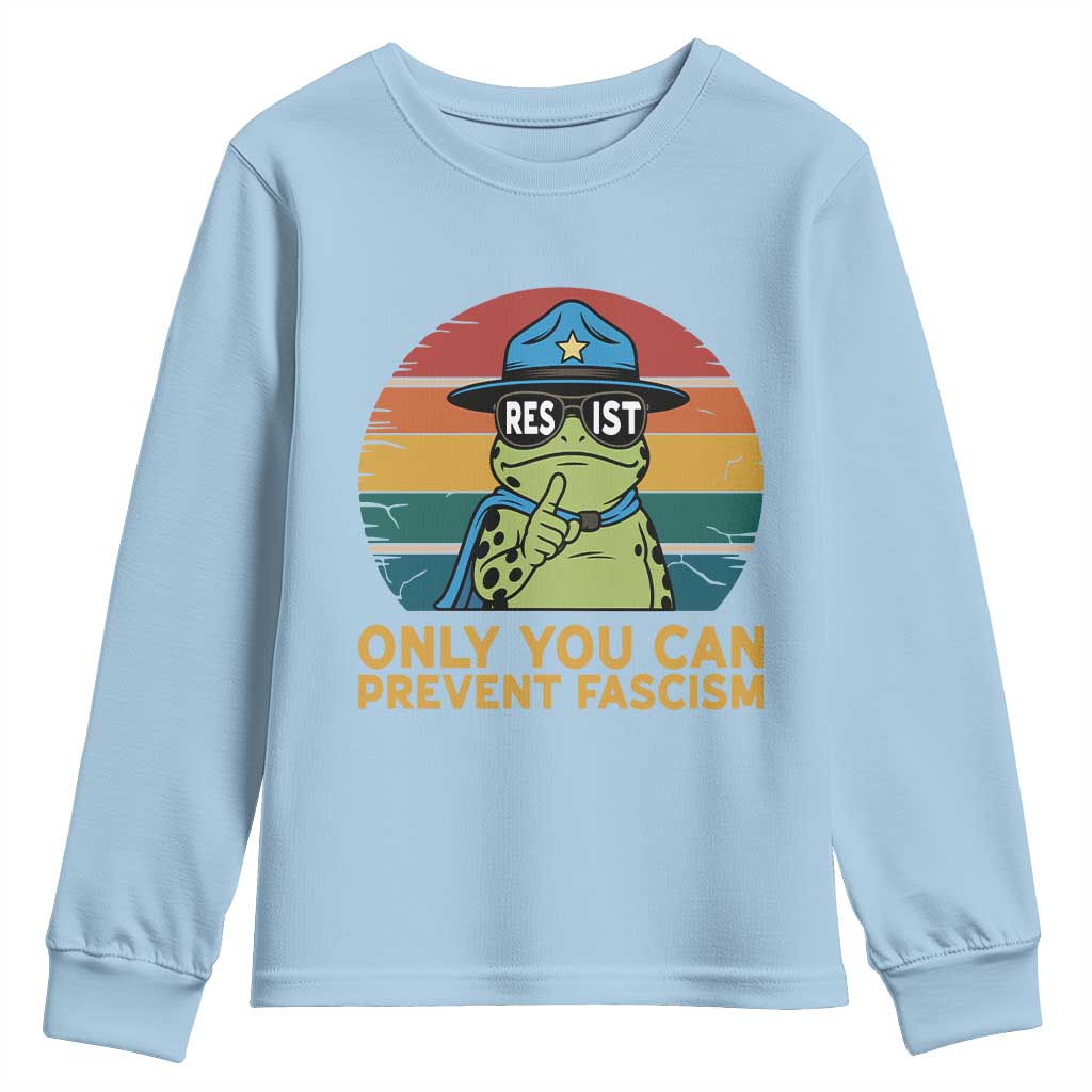 Only You Can Prevent Fascism Youth Sweatshirt Funny Portland Frog Protest Gift TS12 Light Blue Print Your Wear