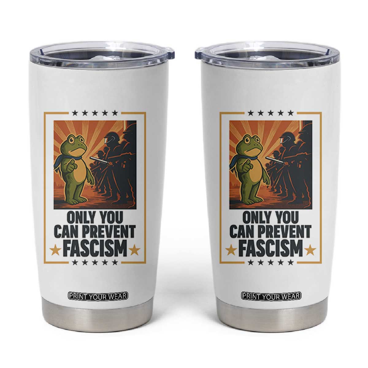 Funny Portland Frog Protest Tumbler Cup Only You Can Prevent Fascism Gift TS12 White Print Your Wear
