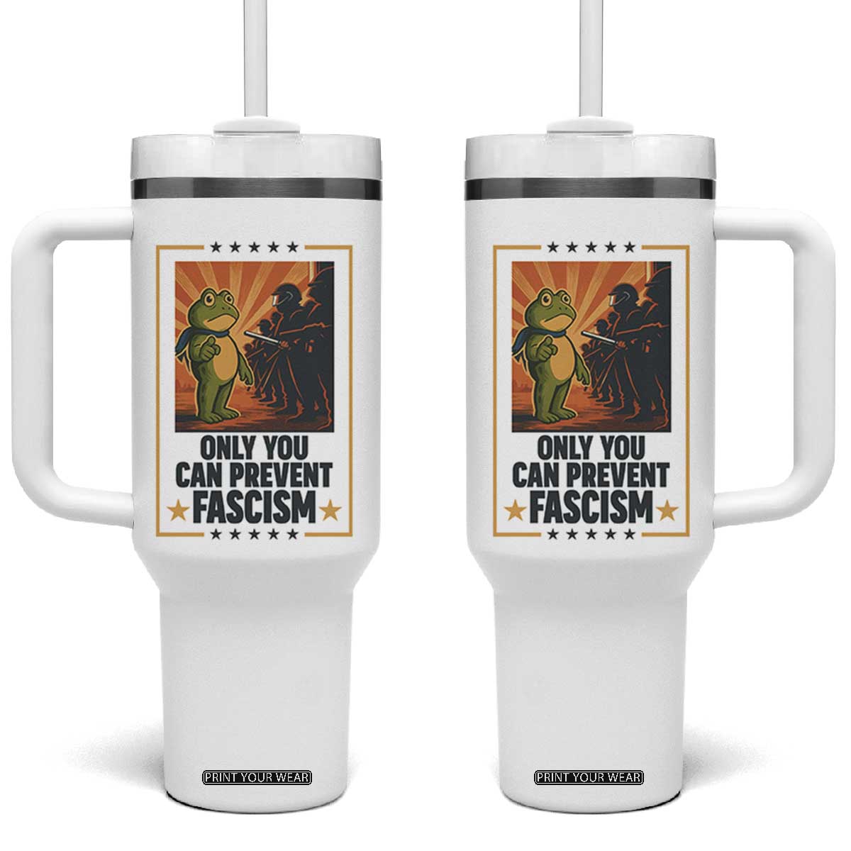 Funny Portland Frog Protest Tumbler With Handle Only You Can Prevent Fascism Gift TS12 One Size: 40 oz White Print Your Wear