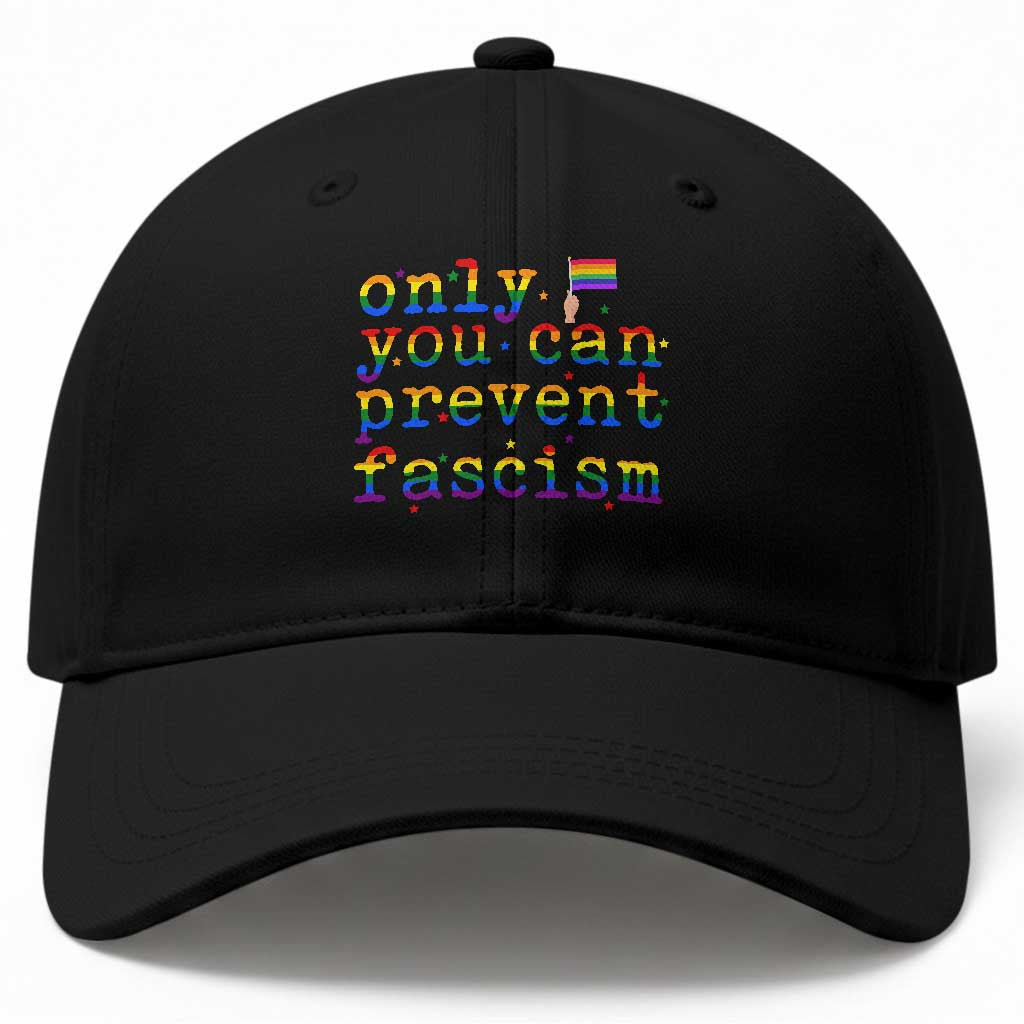 Funny LGBT Activist Baseball Cap Only You Can Prevent Fascism Protest Gift TS12 Print Your Wear