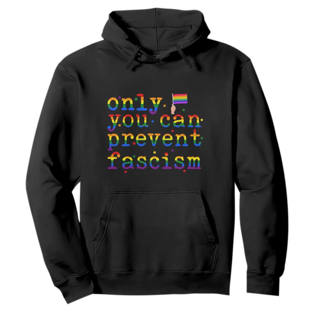Funny LGBT Activist Hoodie Only You Can Prevent Fascism Protest Gift TS12 Black Print Your Wear