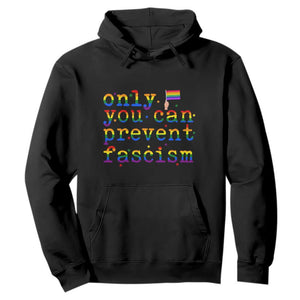 Funny LGBT Activist Hoodie Only You Can Prevent Fascism Protest Gift TS12 Black Print Your Wear