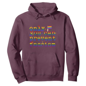 Funny LGBT Activist Hoodie Only You Can Prevent Fascism Protest Gift TS12 Maroon Print Your Wear