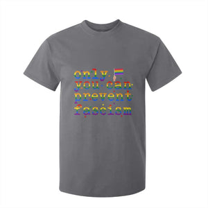 Funny LGBT Activist T Shirt For Kid Only You Can Prevent Fascism Protest Gift TS12 Charcoal Print Your Wear