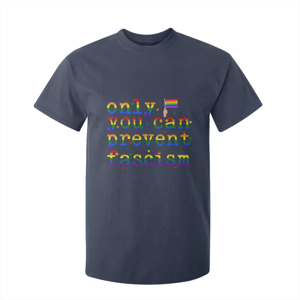 Funny LGBT Activist T Shirt For Kid Only You Can Prevent Fascism Protest Gift TS12 Navy Print Your Wear