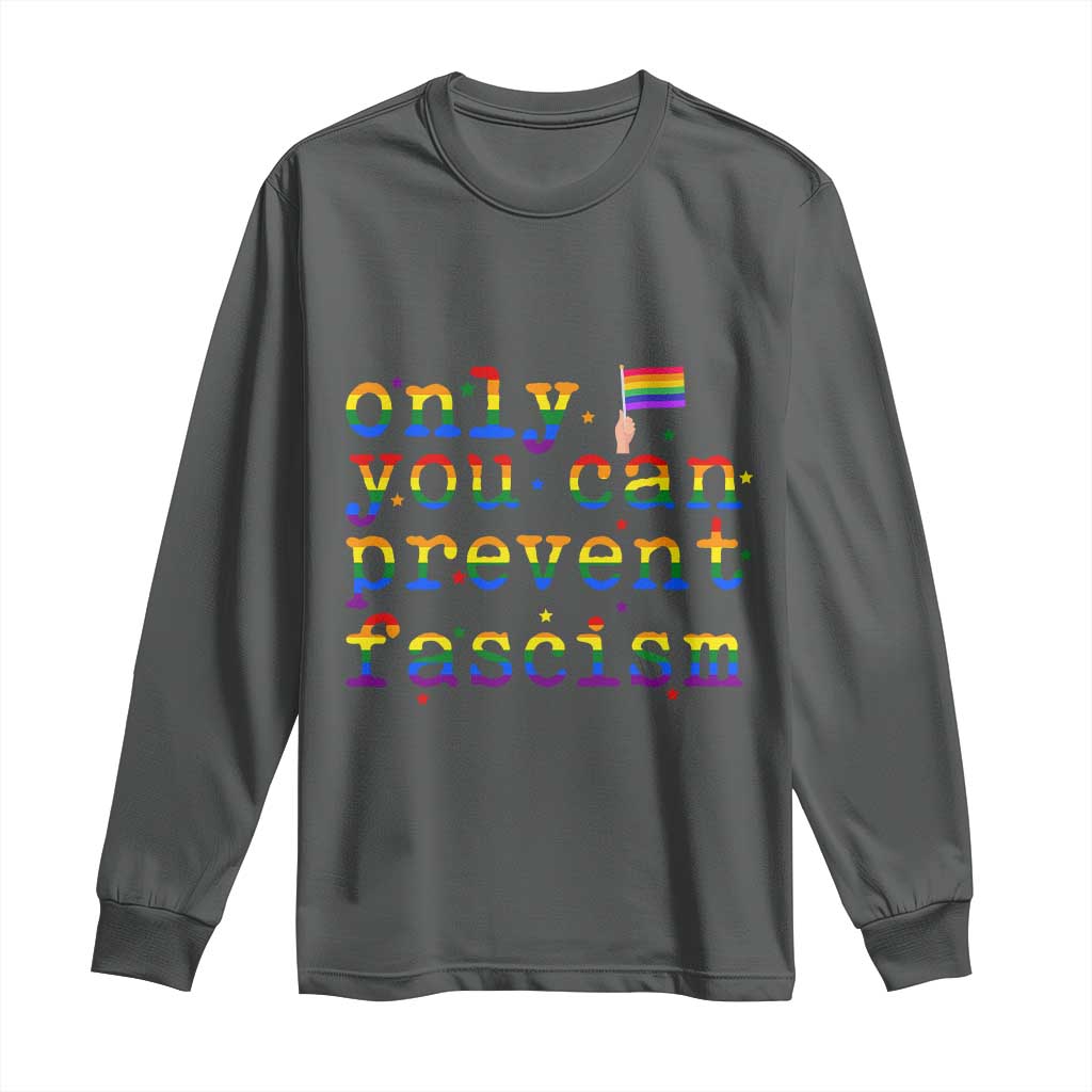 Funny LGBT Activist Long Sleeve Shirt Only You Can Prevent Fascism Protest Gift TS12 Dark Heather Print Your Wear