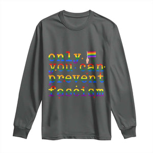 Funny LGBT Activist Long Sleeve Shirt Only You Can Prevent Fascism Protest Gift TS12 Dark Heather Print Your Wear