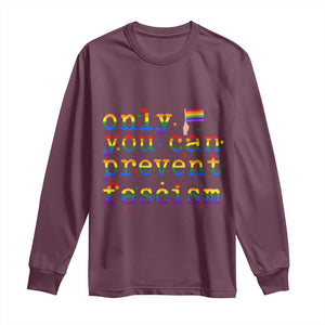 Funny LGBT Activist Long Sleeve Shirt Only You Can Prevent Fascism Protest Gift TS12 Maroon Print Your Wear