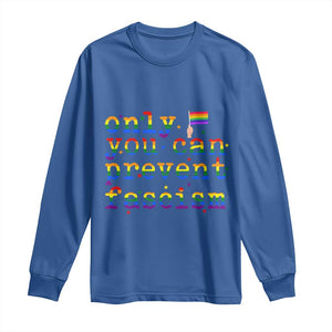Funny LGBT Activist Long Sleeve Shirt Only You Can Prevent Fascism Protest Gift TS12 Royal Blue Print Your Wear