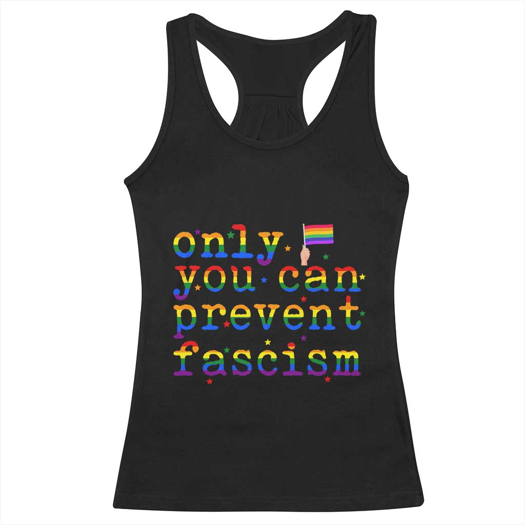 Funny LGBT Activist Racerback Tank Top Only You Can Prevent Fascism Protest Gift TS12 Black Print Your Wear