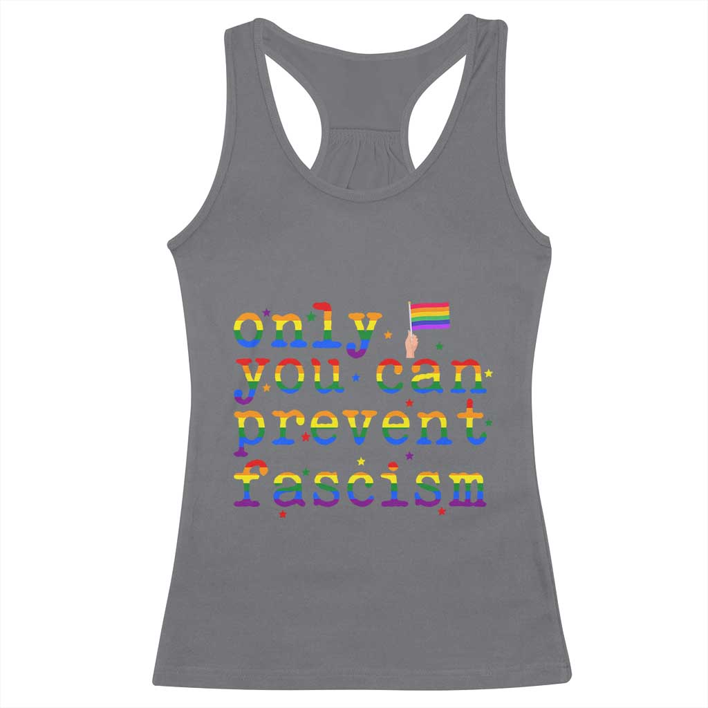 Funny LGBT Activist Racerback Tank Top Only You Can Prevent Fascism Protest Gift TS12 Charcoal Print Your Wear