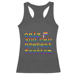 Funny LGBT Activist Racerback Tank Top Only You Can Prevent Fascism Protest Gift TS12 Dark Heather Print Your Wear