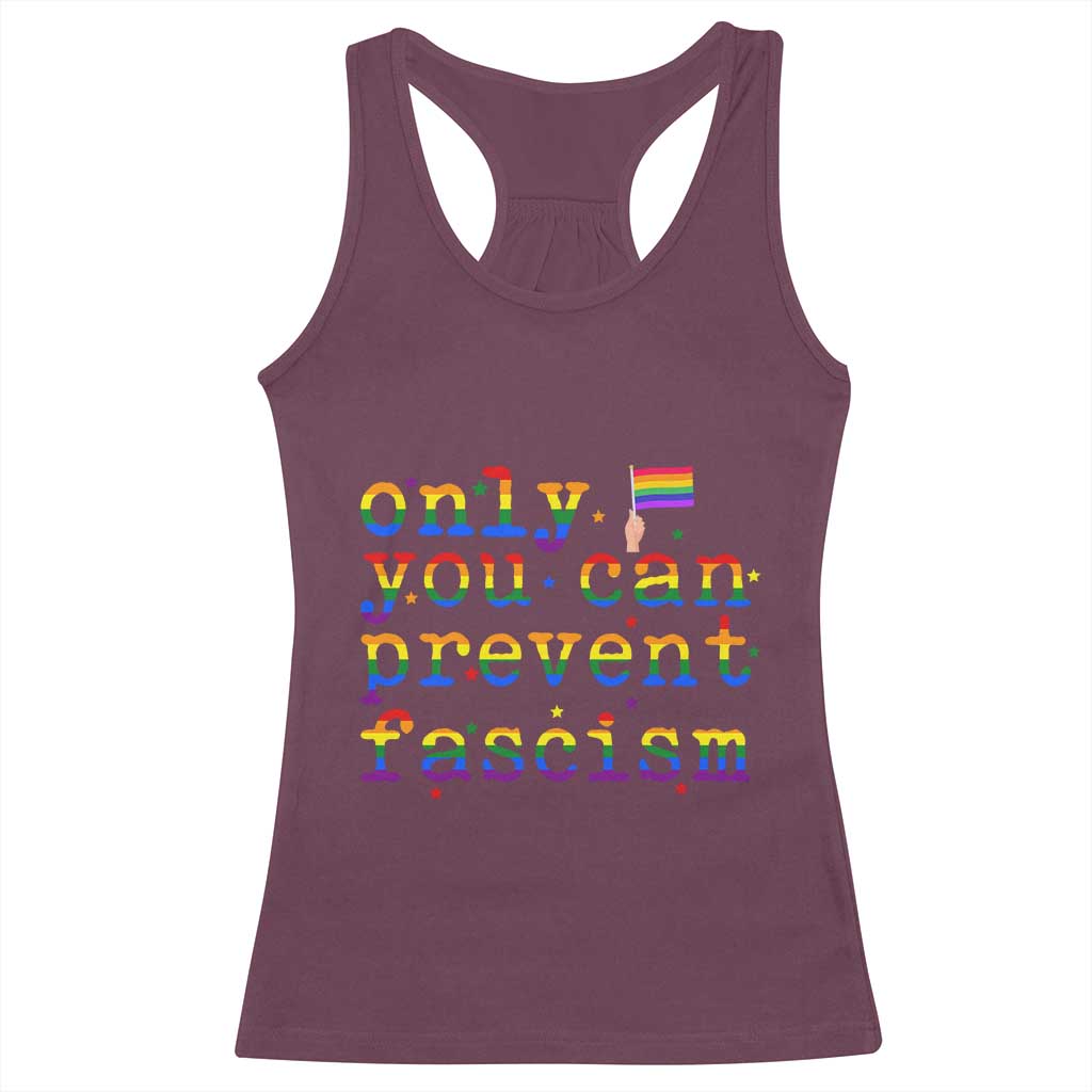 Funny LGBT Activist Racerback Tank Top Only You Can Prevent Fascism Protest Gift TS12 Maroon Print Your Wear