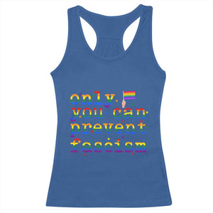 Funny LGBT Activist Racerback Tank Top Only You Can Prevent Fascism Protest Gift TS12 Royal Blue Print Your Wear