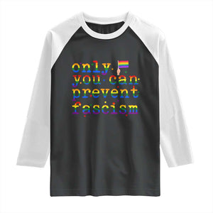 Funny LGBT Activist Raglan Shirt Only You Can Prevent Fascism Protest Gift TS12 Black White Print Your Wear