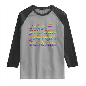 Funny LGBT Activist Raglan Shirt Only You Can Prevent Fascism Protest Gift TS12 Sport Gray Black Print Your Wear