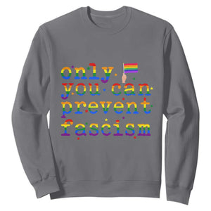 Funny LGBT Activist Sweatshirt Only You Can Prevent Fascism Protest Gift TS12 Charcoal Print Your Wear