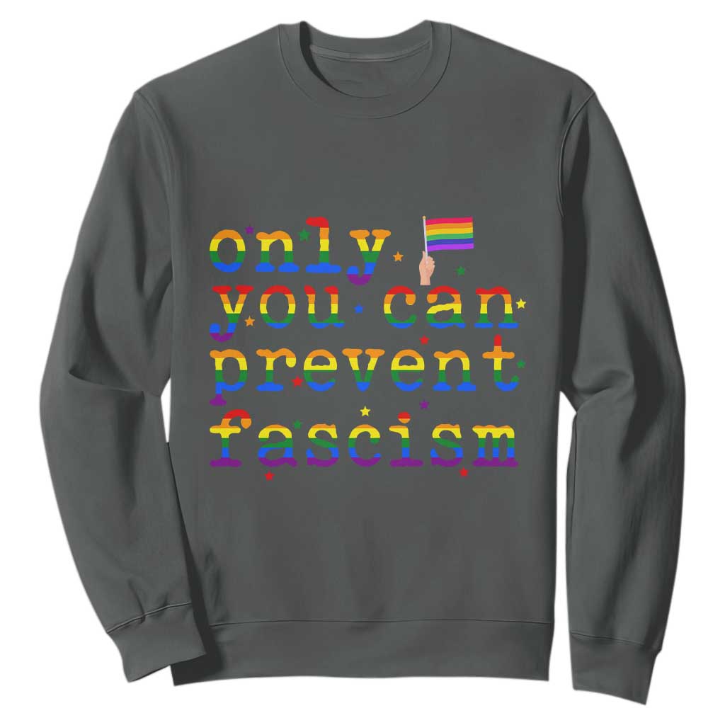 Funny LGBT Activist Sweatshirt Only You Can Prevent Fascism Protest Gift TS12 Dark Heather Print Your Wear