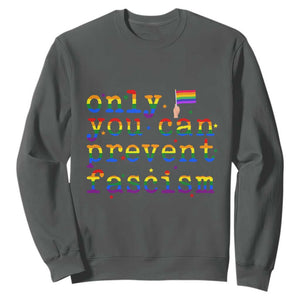 Funny LGBT Activist Sweatshirt Only You Can Prevent Fascism Protest Gift TS12 Dark Heather Print Your Wear