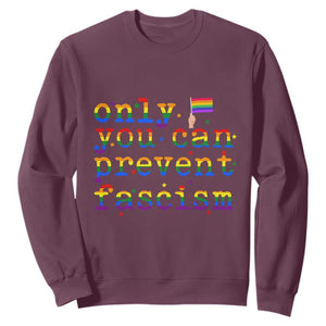 Funny LGBT Activist Sweatshirt Only You Can Prevent Fascism Protest Gift TS12 Maroon Print Your Wear